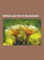 Brazilian Rock Musicians Roberto Carlos, Raul Seixas, Nando Reis, Arnaldo Antunes, Rita Lee, Paulo Miklos, Charles Gavin, Syang, Marjorie Estia,1230534024,9781230534022