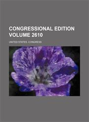 Congressional edition Volume 2610,1231092742,9781231092743