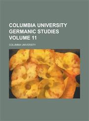 Columbia University Germanic Studies Volume 11,1234276380,9781234276386