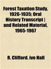 Forest Taxation Study, 1926-1935; Oral History Transcript | and Related Material, 1965-1967,1152492594,9781152492592