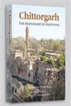 Chittorgarh The Braveheart of Rajputana,9381523029,9789381523025