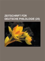 Zeitschrift Fur Deutsche Philologie (25),1153497565,9781153497565