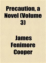 Precaution, a Novel (Volume 3),115179824X,9781151798244