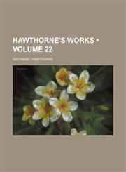 Hawthorne's Works (Volume 22),1154254259,9781154254259