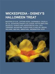 Wickedpedia - Disney's Halloween Treat Masters of Evil, Captain Hook, Chernabog, Cruella De Vil, Edgar Balthazar, Evil Queen, Heffalumps and Woozles, Horace and Jasper Badun, Kaa, Lady Tremaine, Madam Mim, Shere Khan, Si and Am,1234797666,9781234797669
