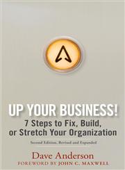 Up Your Business! 7 Steps to Fix, Build, or Stretch Your Organization 2nd Revised & Expanded Edition,0470068566,9780470068564