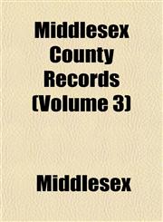 Middlesex County Records (Volume 3),1152416960,9781152416963