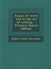 Essays of Travel and in the Art of Writing,1287788661,9781287788669