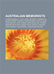 Australian memoirists Thomas Keneally, Clive James, Antonella Gambotto-Burke, Robert Hughes, Chopper Read, Alan Villiers, David Malouf,1155424344,9781155424347