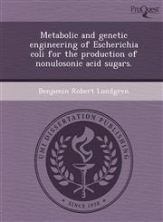 Metabolic and genetic engineering of Escherichia coli for the production of nonulosonic acid sugars.,1244632252,9781244632257