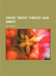 Once! Twice! Thrice! and Away!,115170606X,9781151706065