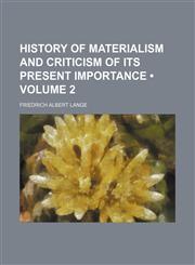 History of Materialism and Criticism of Its Present Importance (Volume 2),1154255158,9781154255157