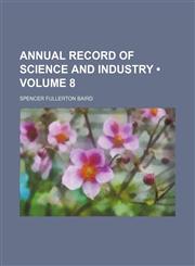 Annual Record of Science and Industry (Volume 8),1459034139,9781459034136