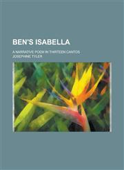 Ben's Isabella; A Narrative Poem in Thirteen Cantos,1151453226,9781151453228