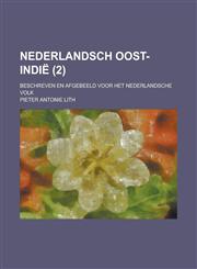 Nederlandsch Oost-Indie; Beschreven En Afgebeeld Voor Het Nederlandsche Volk (2),1234893231,9781234893231