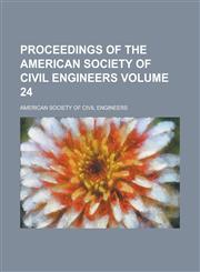 Proceedings of the American Society of Civil Engineers Volume 24,1230085173,9781230085173