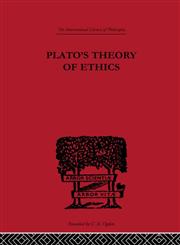 Plato's Theory of Ethics The Moral Criterion and the Highest Good,041522523X,9780415225236