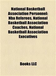 National Basketball Association Personnel Nba Referees, National Basketball Association Coaches, National Basketball Association Executives,1158185707,9781158185702