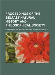 Proceedings of the Belfast Natural History and Philosophical Society,1151564567,9781151564566