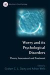Worry and its Psychological Disorders: Theory, Assessment and Treatment (Wiley Series in Clinical Psychology),047001279X,9780470012796