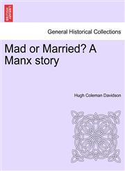 Mad or Married? A Manx story,1241449732,9781241449735