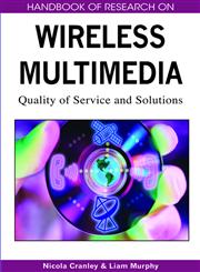 Handbook of Research on Wireless Multimedia Quality of Service and Solutions,1599048205,9781599048208