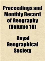 Proceedings and Monthly Record of Geography (Volume 16),115257261X,9781152572614