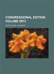 Congressional edition Volume 5873,123181764X,9781231817643