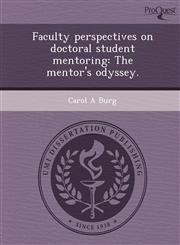 Faculty perspectives on doctoral student mentoring The mentor's odyssey.,1244634824,9781244634824