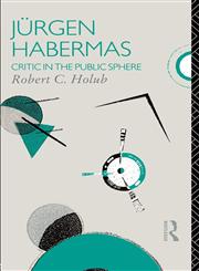 Jurgen Habermas Critic in the Public Sphere,0415065119,9780415065115