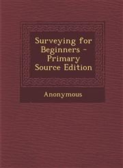 Surveying for Beginners - Primary Source Edition,1295609614,9781295609611