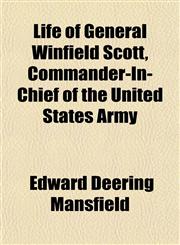 Life of General Winfield Scott, Commander-In-Chief of the United States Army,1152382519,9781152382510