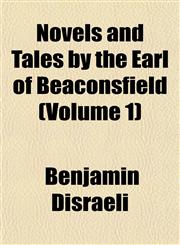 Novels and Tales by the Earl of Beaconsfield (Volume 1),1151758566,9781151758569