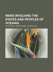 Wars involving the states and peoples of Oceania World War I, Musket Wars, Coconut War,1156671442,9781156671443