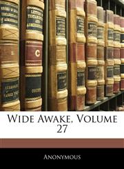 Wide Awake, Volume 27,1143751094,9781143751097