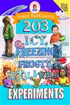 Janice VanCleave's 203 Icy, Freezing, Frosty, Cool, and Wild Experiments (Vancleave, Janice Pratt. Janice Vancleave Science for Every Kid Series.),0471252239,9780471252238