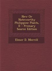 New Or Noteworthy Philippine Plants, II - Primary Source Edition,1294877992,9781294877998