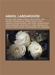 Angol Labdarugok Michael Owen, Bobby Robson, Emile Heskey, Joey Barton, David Beckham, Robbie Fowler, Frank Lampard, Steven Gerrard,1233346679,9781233346677