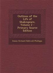 Outlines of the Life of Shakespeare, Volume 2 - Primary Source Edition,1295835436,9781295835430