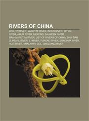 Rivers of China Yellow River, Yangtze River, Indus River, Irtysh River, Amur River, Mekong, Salween River, Brahmaputra River,1157500382,9781157500384