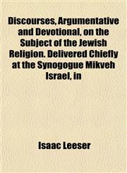 Discourses, Argumentative and Devotional, on the Subject of the Jewish Religion. Delivered Chiefly at the Synogogue Mikveh Israel, in,1152234153,9781152234154