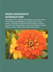 Niger geography Introduction Dogondoutchi, Zinder, Bani-Bangou, N'guigmi, Bilma, Diffa Region, Assamakka, Kelakam, Niger, Fachi, Tamou,1157117465,9781157117469