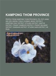Kampong Thom Province Kampong Thom, Boeng Tonle Chhmar, Baray District, Kampong Svay District, Stoung District, Santuk District,1156026393,9781156026397