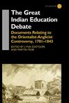 The Great Indian Education Debate Documents Relating to the Orientalist-Anglicist Controversy, 1781-1843,0700711813,9780700711819