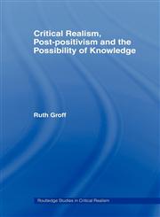 Critical Realism, Post-Positivism and the Possibility of Knowledge,0415464358,9780415464352