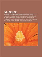 Stjerner Stjerne, Stjerneforskningens historie, Sirius, Kepler-11, Sirkumpolart himmelobjekt, Betelgeuse, Aldebaran, Nordstjernen,1232800767,9781232800767