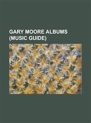 Gary Moore Albums After the War, Still Got the Blues, Run for Cover, Live at the Marquee, Wild Frontier, Victims of the Future,1155744330,9781155744339