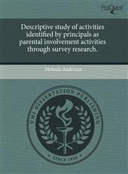 Descriptive study of activities identified by principals as parental involvement activities through survey research.,1243677201,9781243677204