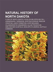 Natural history of North Dakota Flora of North Dakota, Achillea millefolium, Dill, Horseradish, Tarragon, Acer saccharum, Panicum virgatum,1157888755,9781157888758