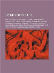 Heath Officials United States Department of Health and Human Services Officials, Bobby Jindal, Susan Orr, William R. Steiger,1156051614,9781156051610